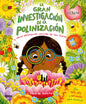 La Gran Investigación De La Polinización Y Cómo Obtenemos Comida De Las Flores