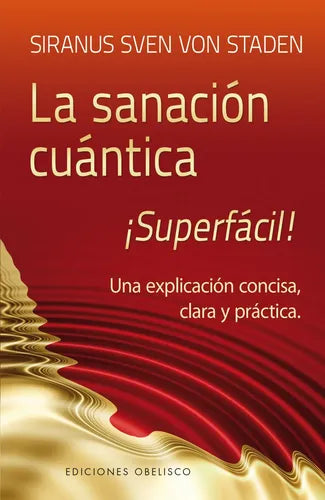 La Sanación Cuántica - ¡superfácil!, De Siranus Sven Von
