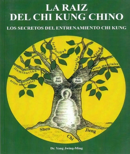 La Raíz Del Chi Kung Chino - Dr. Yang Jwing Ming