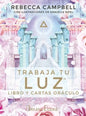 Libro - Trabaja Tu Luz ( Libro Y Cartas Oráculo ) - De Rebecca Campbell - Editorial Arkano Books