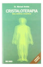 Cristaloterapia . Bases Cientificas Y Terapeuticas