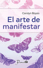 El Arte De Manifestar: , De Agnes Bosch., Vol. 1. Editorial Prana, Tapa Pasta Blanda, Edición 1 En Español, 2023