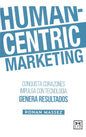 Human-centric Marketing - Conquista Corazones - Impulsa Con Tecnología - Genera Resultados - Editorial Lid -tapa Blanda