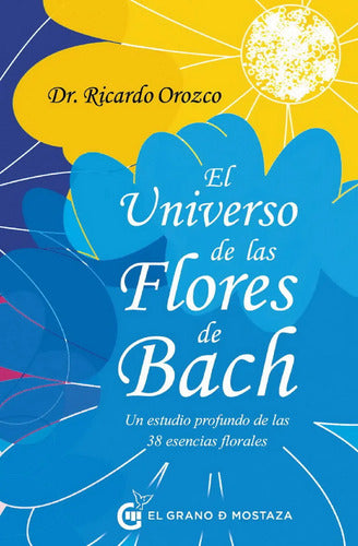 El Universo De Las Flores De Bach - De Ricardo Orozco