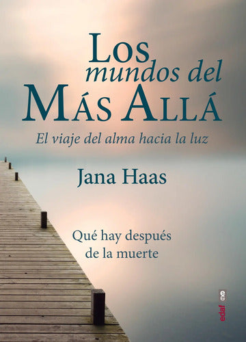 Los Mundos Del Más Allá - El Viaje Del Alma - Haas, Jana