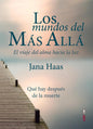 Los Mundos Del Más Allá - El Viaje Del Alma - Haas, Jana