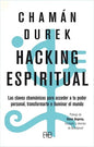 Hacking Espiritual - Las Claves Chamánicas - Chamán Durek