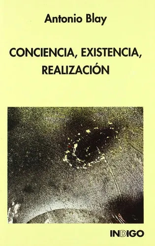 Conciencia - Existencia - Realización - Antonio Blay