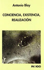 Conciencia - Existencia - Realización - Antonio Blay