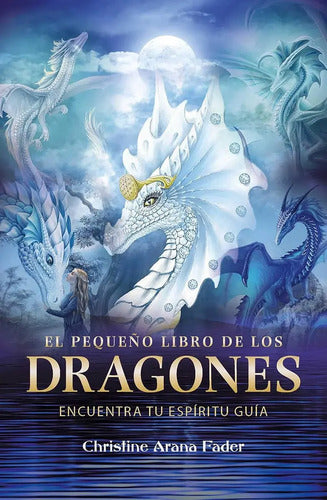 El Pequeño Libro De Los Dragones Encuentra Tu Espíritu Guía, De Christine Arana Fader. Editorial Inner Traditions, Edición 1 En Español