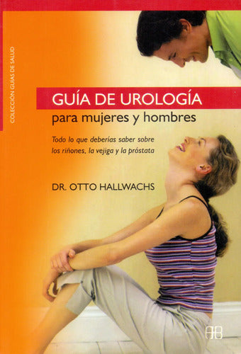 Guía De Urología Para Hombres Y Mujeres Dr. Otto Hallwachs