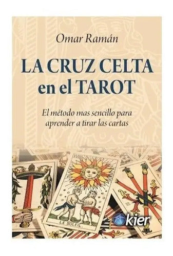 Libro La Cruz Celta En El Tarot - El Método Mas Sencillo Para Aprender A Tirar Las Cartas - De Omar Raman - Editorial Kier