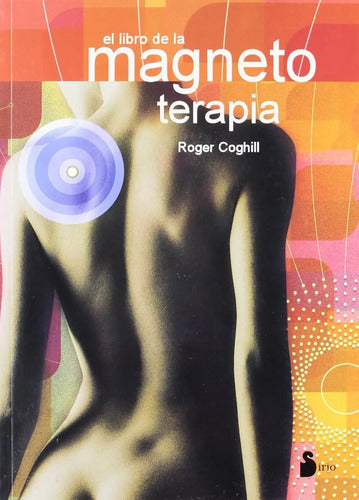 El Libro De La Magnetoterapia - Roger Coghill - Edit. Sirio