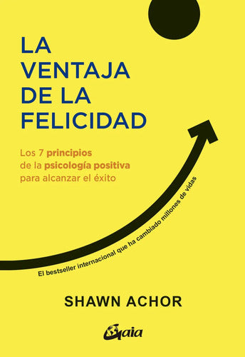 Libro La Ventaja De La Felicidad, De Shawn Achor. Editorial Gaia Ediciones, Tapa Blanda