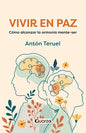 Vivir En Paz: Cómo Alcanzar La Armonía Mente-ser, De Anton Teruel. Editorial Quarzo, Tapa Blanda En Español, 2025