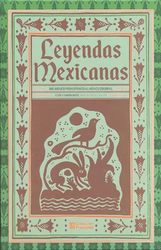 Leyendas Mexicanas De México Prehispánico Al México Colonial -tapa Dura