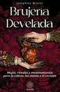 Brujería Develada: Magia, Rituales Y Encantamientos Para La Cabeza, Las Manos Y El Corazón, De Josephine Winter. Editorial Matiri, Tapa Blanda En Español, 2025