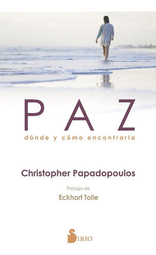 Paz - Dónde Y Cómo Encontrarla - Christopher Papadopoulos