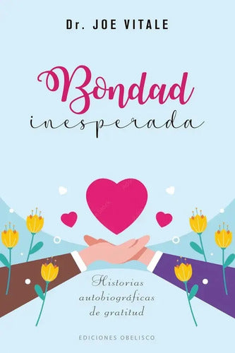 Bondad Inesperada (nuevo) - Joe Vitale