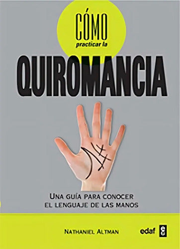 Como Practicar La Quiromancia: Una Guía Para Conocer El Lenguaje De Las Manos (tabla De Esmeralda), De Altman, Nathaniel. Editorial Edaf, Tapa Pasta Blanda, Edición 1 En Español, 2011