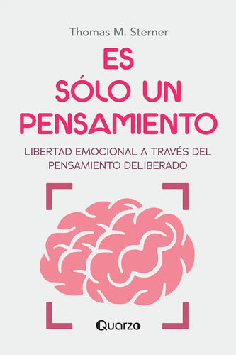 Es Solo Un Pensamiento, De Thomas M. Sterner. Edit. Quarzo