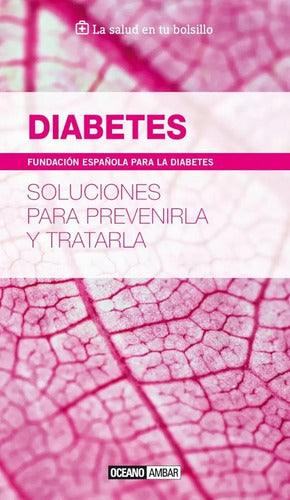 Diabetes - Soluciones Para Prevenirla Y Tratarla