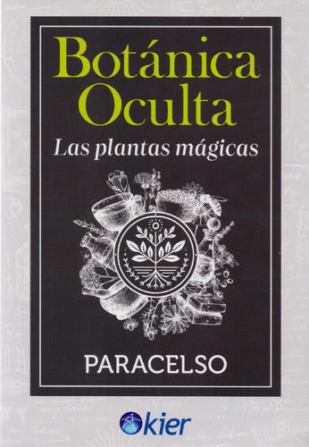 Botanica Oculta - Las Plantas Magicas - De Paracelso