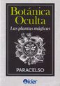 Botanica Oculta - Las Plantas Magicas - De Paracelso