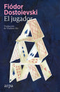 El Jugador - De Fiódor Dostoievski - Arpa Editores