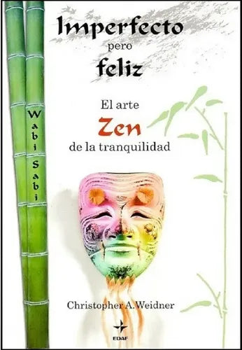 Imperfecto Pero Feliz - El Arte Zen De La Tranquilidad