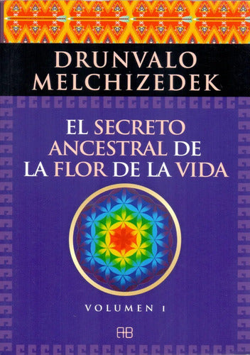 El Secreto Ancestral De La Flor De La Vida - Vol. 1 Y Vol 2