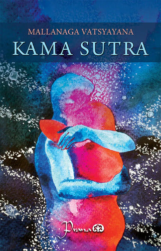 Kamasutra, De Vatsyayana Mallanaga. Editorial Prana, Tapa Blanda En Español, 2017