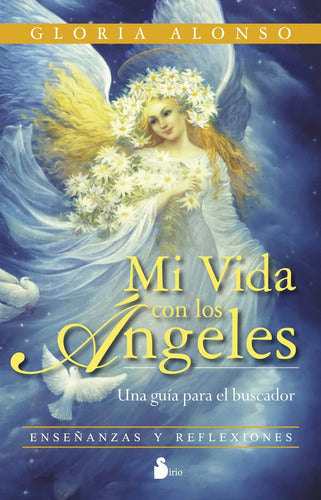 Libro Mi Vida Con Los Ángeles, De Alonso, Gloria. Editorial Sirio, Tapa Blanda (2014)