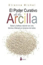 El Poder Curativo De La Arcilla. Salud Y Belleza Natural Con Una Técnica Milenaria Al Alcance De Todos, De Michel, Etienne. Editorial Sirio, Tapa Blanda En Español, 2016
