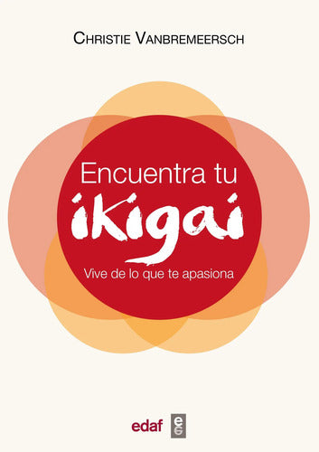 Encuentra Tu Ikigai  - Vive De Lo Que Te Apasiona - Christie