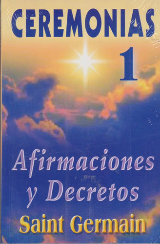 Ceremonias I Ceremonies: Afirmaciones Y Decretos (spanish Edition), De Saint Germain. Editorial Tomo, Tapa Blanda En Español