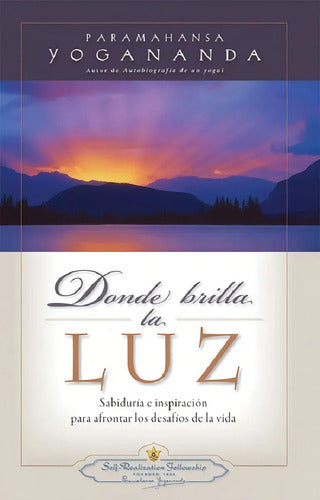 Donde Brilla La Luz Yogananda Paramahansa
