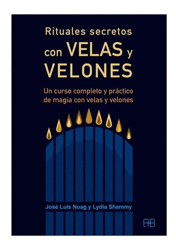 Rituales Secretos Con Velas Y Velones, De Jose Luis Nuag Y Lydia Shammy, Editorial Arakno