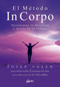 El Método In Corpo - Transforma Tu Realidad - Josep Soler