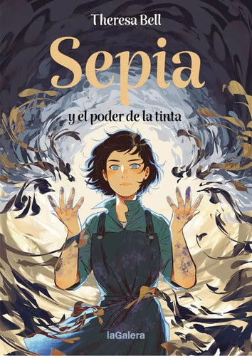 Libro Sepia El Poder De La Tinta - Theresa Bell, De Theresa Bell. Editorial La Galera, Tapa Blanda, En Castellano