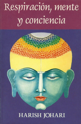 Respiración, Mente, Y Conciencia - De Johari, Harish