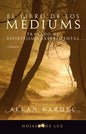 El Libro De Los Mediums. Tratado De Espiritismo Experimental