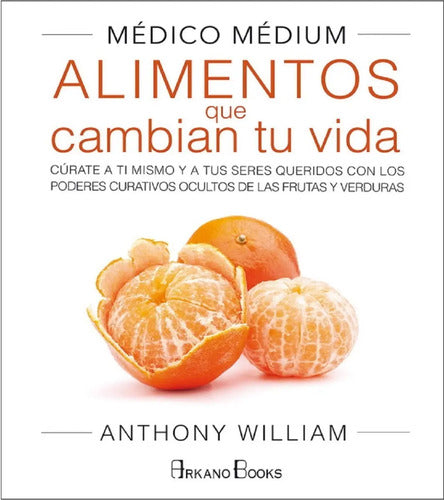 Médico Médium - Alimentos Que Cambian Tu Vida - Tapa Dura