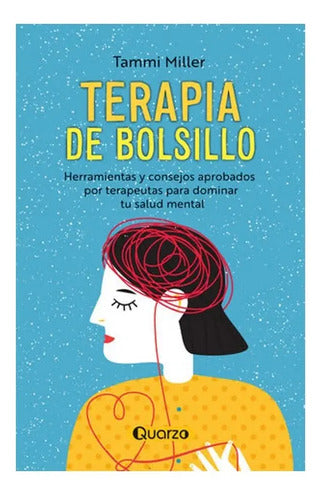 Terapia De Bolsillo: Herramientas Y Consejos Aprobados Por Terapeutas Para Dominar Tu Salud Mental, De Miller, Tammi., Vol. 1. Editorial Lectorum, Tapa Blanda En Español, 2024