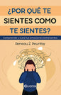¿ Por Qué Te Sientes Como Te Sientes? - Reneau Z. Peurifoy
