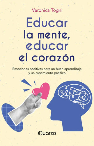 Educar La Mente, Educar El Corazón - De Veronica Togni
