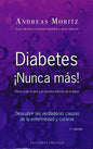 Libro Diabetes ¡nunca Más!, De Moritz, Andreas. Editorial Ediciones Obelisco, Tapa Blanda (2009)