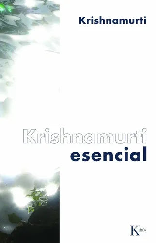 Krishnamurti Esencial - De Krishnamurti, J. Editorial Kairos