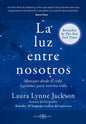 9788419510686-LA-LUZ-ENTRE-NOSOTROS---LYNNE-JACKSON,-LAURA-Portada1