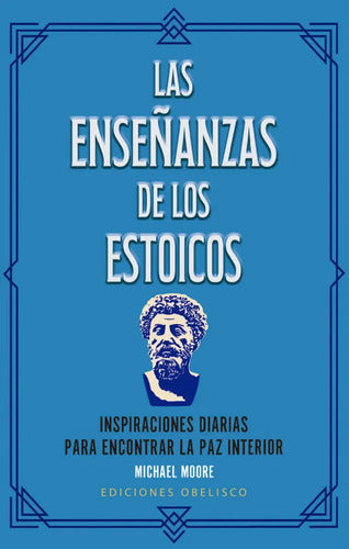 Las Enseñanzas De Los Estoicos - Estuche: Libro Más Cartas - Inspiraciones Diarias Para Encontrar La Paz Interior - De Michael Moore - Ediciones Obelisco